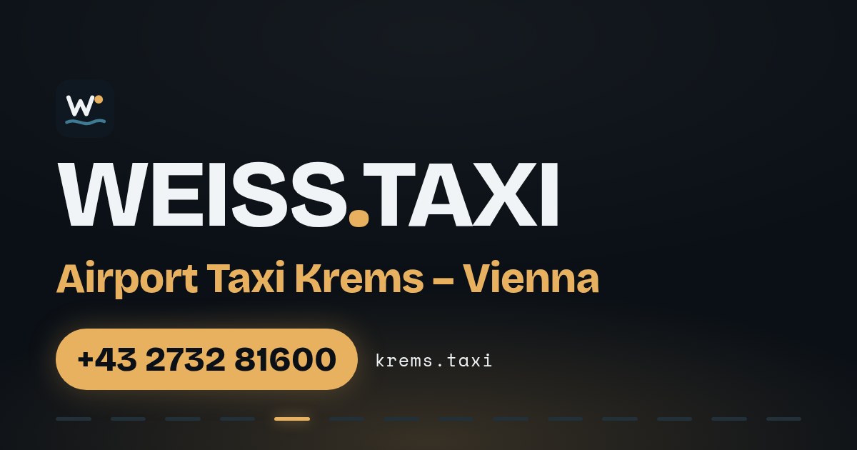 Airport Taxi Krems – Vienna — WEISS.TAXI, taxi in Krems an der Donau and the Wachau valley, Austria, phone +43 2732 81600