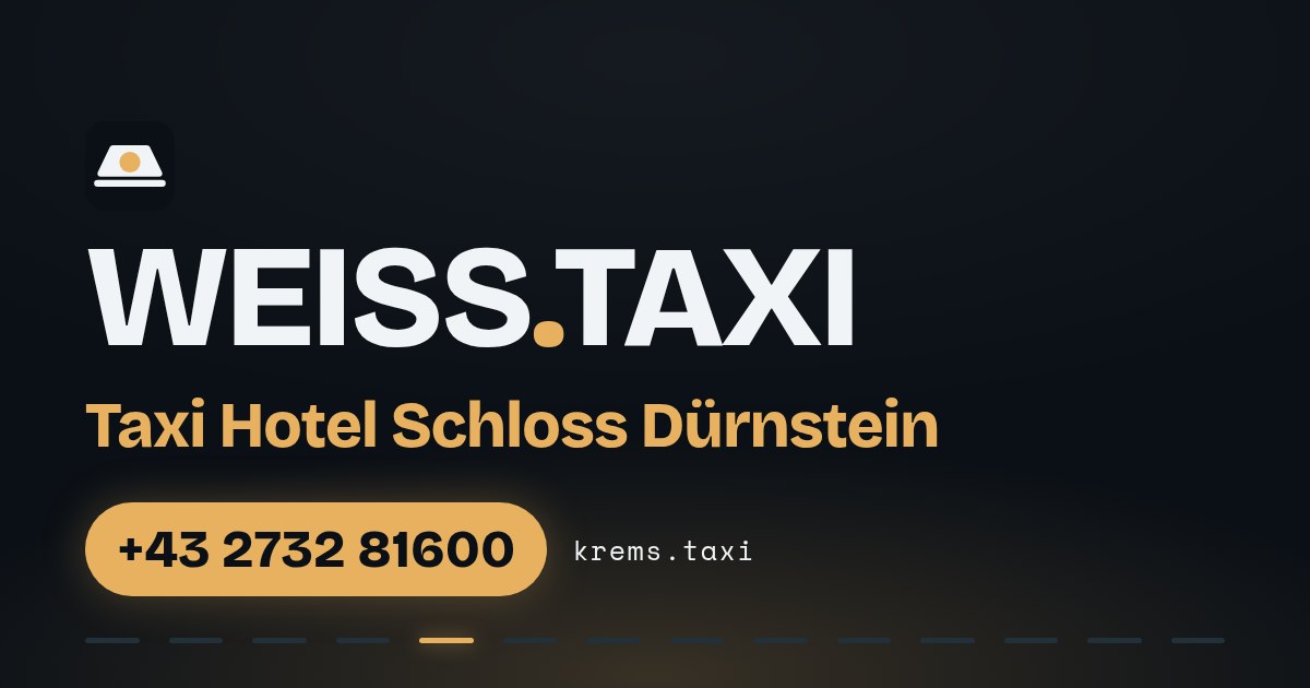 Taxi Hotel Schloss Dürnstein — WEISS.TAXI, Taxi in Krems an der Donau und der Wachau, Telefon +43 2732 81600