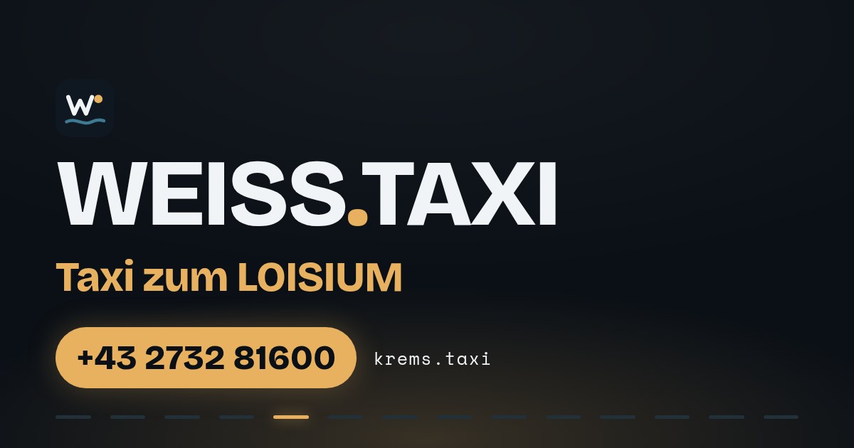 Taxi zum LOISIUM — WEISS.TAXI, Taxi in Krems an der Donau und der Wachau, Telefon +43 2732 81600