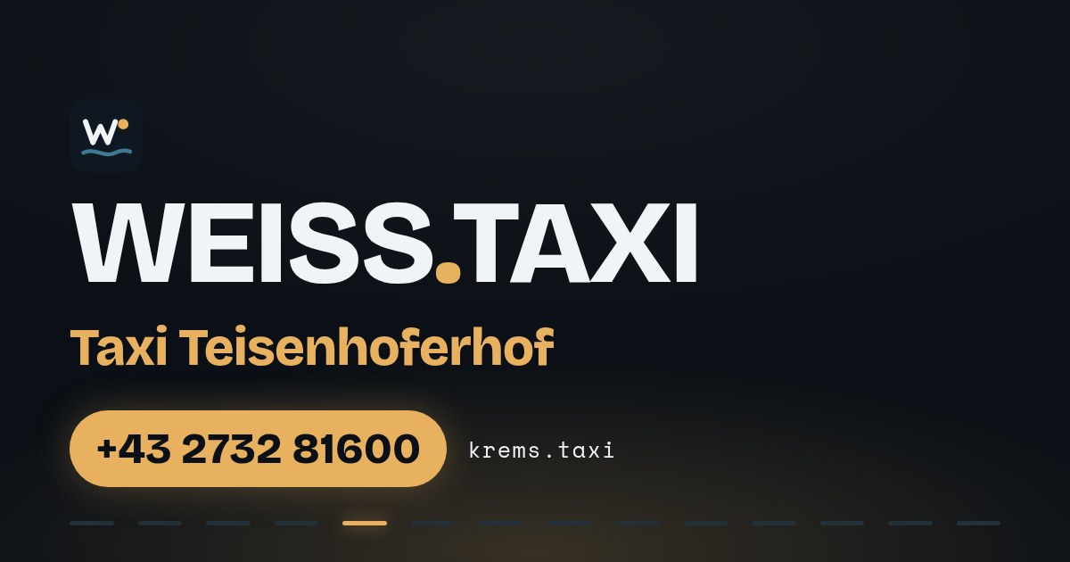 Taxi Teisenhoferhof — WEISS.TAXI, Taxi in Krems an der Donau und der Wachau, Telefon +43 2732 81600