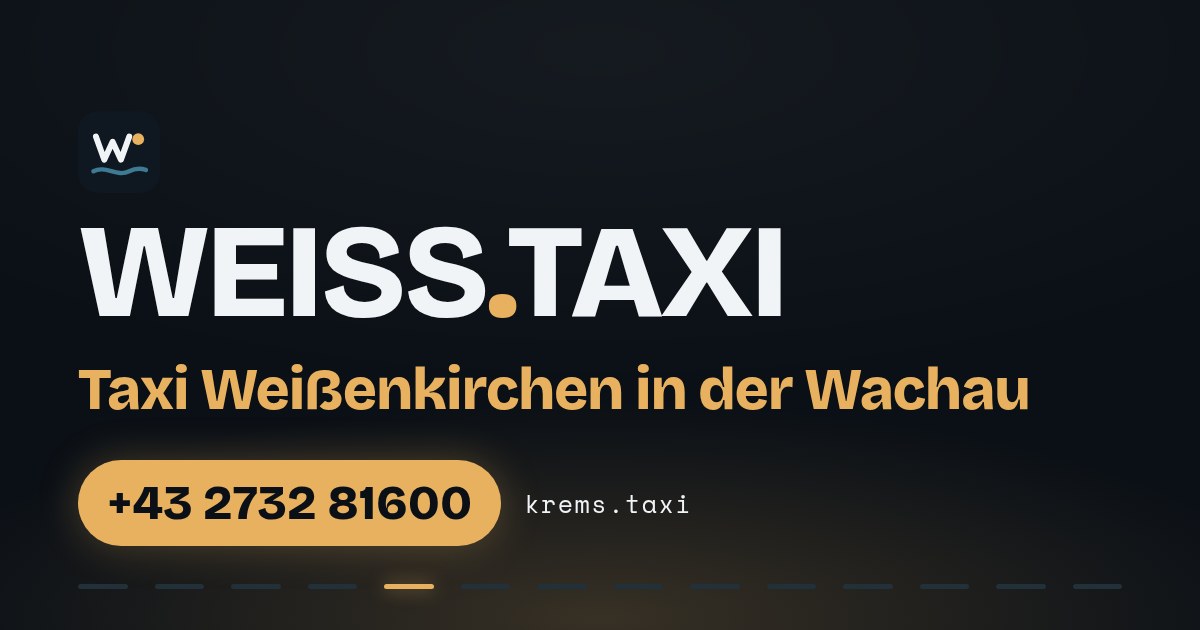 Taxi Weißenkirchen in der Wachau — WEISS.TAXI, Taxi in Krems an der Donau und der Wachau, Telefon +43 2732 81600